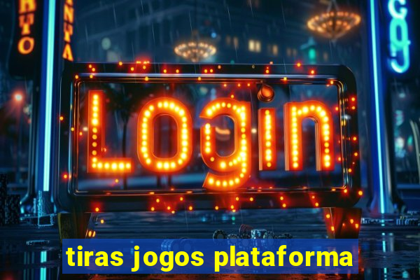 tiras jogos plataforma